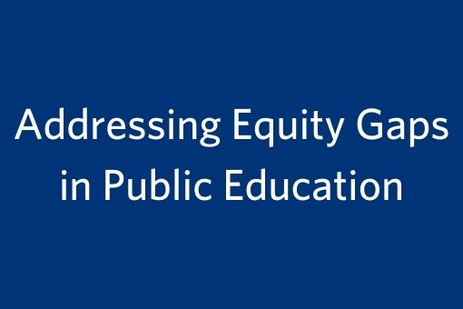 Addressing Equity Gaps in Public Education