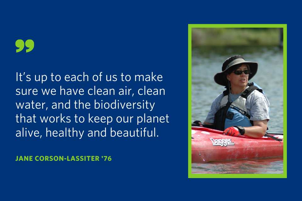 A quote from Jane Corson-Lassiter that says "It's up to each of us to make sure we have clean air, clean water, and the biodiversity that works to keep our planet alive, healthy and beautiful."