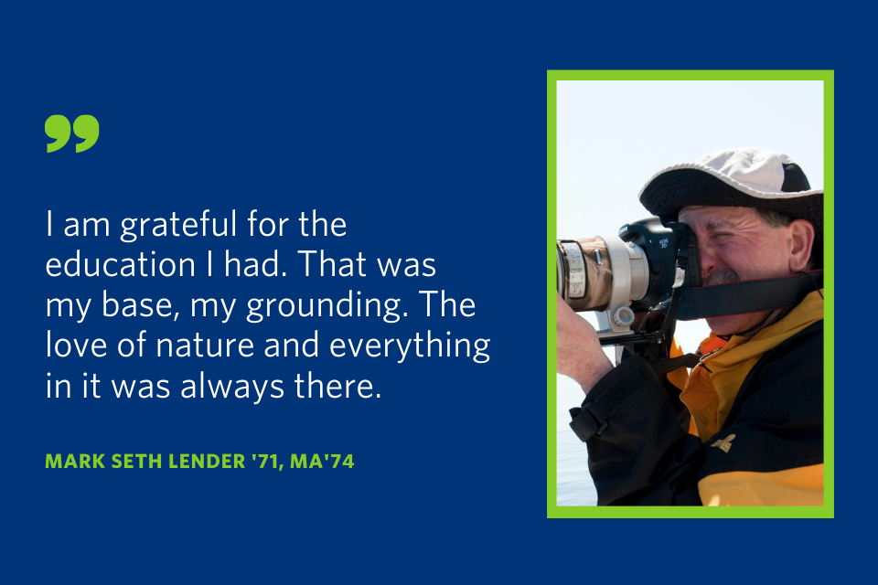 A quote from Mark Seth Lender that says "I am grateful for the education I had. That was my base, my grounding. The love of nature and everything in it was always there."