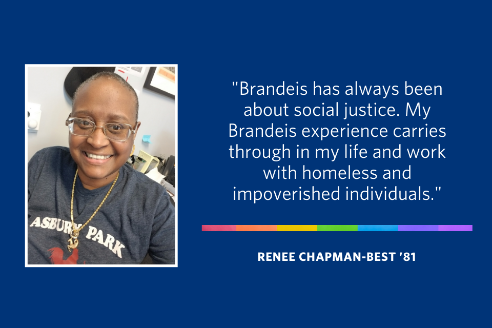 A quote from Renee Chapman-Best that says "Brandeis has always been about social justice. My Brandeis experience carries through in my life and work with homeless and impoverished individuals."