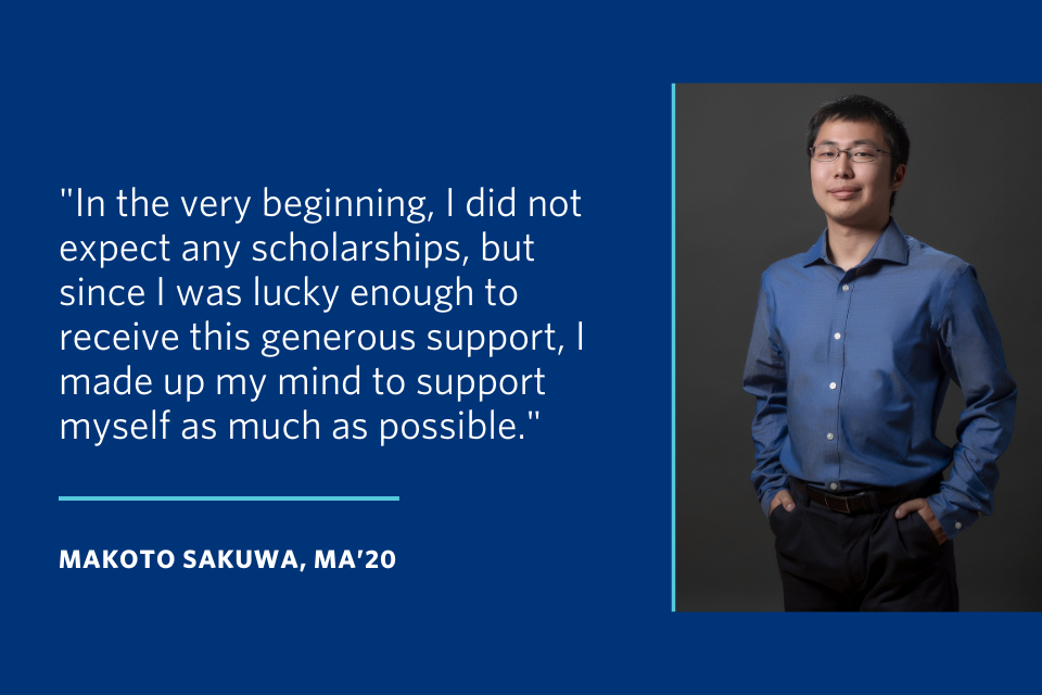 A quote from Makoto Sakuwa that says "In the very beginning, I did not expect any scholarships, but since I was lucky enough to receive this generous support, I made up my mind to support myself as much as possible."